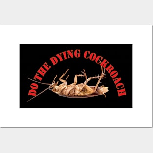 Do the Dying Cockroach X 300 Posters and Art